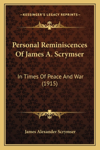 Personal Reminiscences Of James A. Scrymser