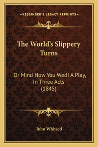 The World's Slippery Turns