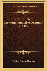 Imp. Iustiniani Institutionum Libri Quattuor (1899)