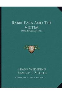 Rabbi Ezra And The Victim: Two Stories (1911)