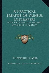Practical Treatise Of Painful Distempers