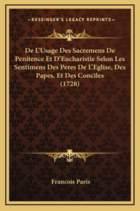 De L'Usage Des Sacremens De Penitence Et D'Eucharistie Selon Les Sentimens Des Peres De L'Eglise, Des Papes, Et Des Conciles (1728)