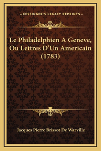 Le Philadelphien A Geneve, Ou Lettres D'Un Americain (1783)