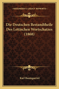 Deutschen Bestandtheile Des Lettischen Wortschatzes (1868)