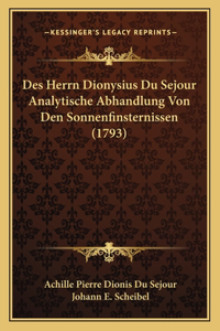 Des Herrn Dionysius Du Sejour Analytische Abhandlung Von Den Sonnenfinsternissen (1793)
