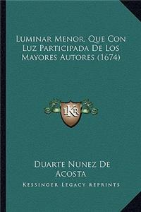 Luminar Menor, Que Con Luz Participada De Los Mayores Autores (1674)