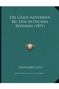 Die Casus-Adverbien Bei Den Attischen Rednern (1891)