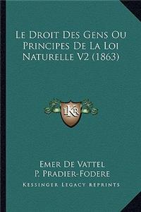Le Droit Des Gens Ou Principes De La Loi Naturelle V2 (1863)