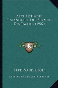 Archaistische Bestandteile Der Sprache Des Tacitus (1907)