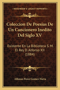 Coleccion De Poesias De Un Cancionero Inedito Del Siglo XV