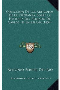 Coleccion de Los Articulos de La Esperanza, Sobre La Historia del Reinado de Carlos III En Espana (1859)