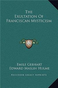 The Exultation Of Franciscan Mysticism