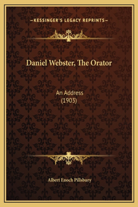 Daniel Webster, The Orator