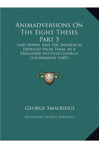 Animadversions on the Eight Theses Part 5