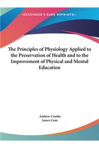 The Principles of Physiology Applied to the Preservation of Health and to the Improvement of Physical and Mental Education