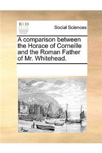 Comparison Between the Horace of Corneille and the Roman Father of Mr. Whitehead.