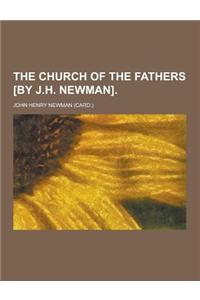 The Church of the Fathers [By J.H. Newman]