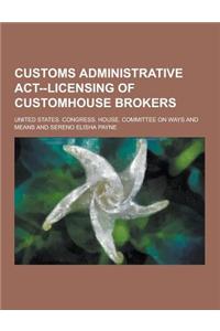Customs Administrative ACT--Licensing of Customhouse Brokers