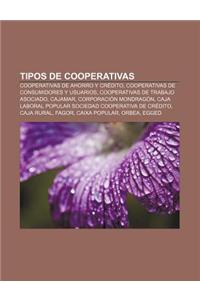 Tipos de Cooperativas: Cooperativas de Ahorro y Credito, Cooperativas de Consumidores y Usuarios, Cooperativas de Trabajo Asociado, Cajamar