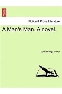 Man's Man. a Novel.