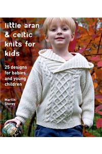 Little Aran & Celtic Knits for Kids: 25 Designs for Babies and Young Children