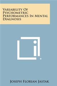 Variability of Psychometric Performances in Mental Diagnosis