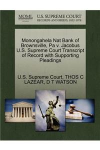 Monongahela Nat Bank of Brownsville, Pa V. Jacobus U.S. Supreme Court Transcript of Record with Supporting Pleadings