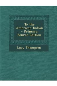 To the American Indian