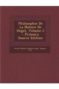 Philosophie de La Nature de Hegel, Volume 2