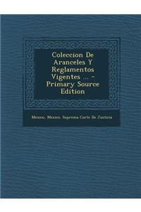 Coleccion de Aranceles y Reglamentos Vigentes ...