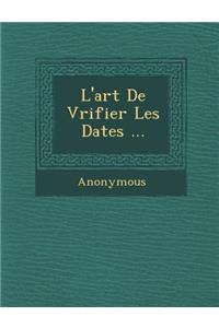 L'Art de V Rifier Les Dates ...