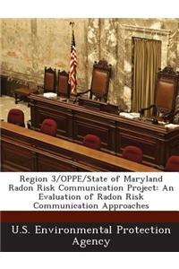 Region 3/Oppe/State of Maryland Radon Risk Communication Project