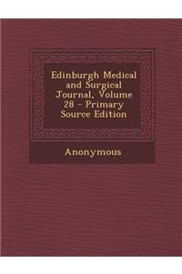 Edinburgh Medical and Surgical Journal, Volume 28