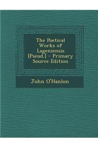 The Poetical Works of Lageniensis [Pseud.]