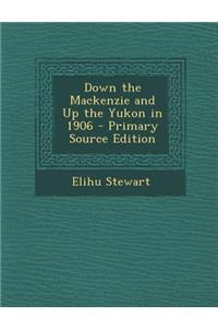 Down the MacKenzie and Up the Yukon in 1906