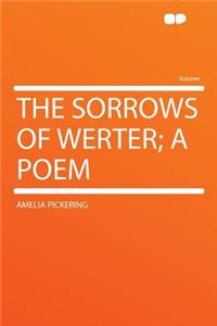 The Sorrows of Werter; A Poem