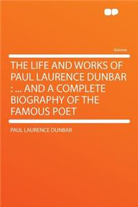 The Life and Works of Paul Laurence Dunbar
