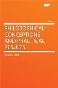 Philosophical Conceptions and Practical Results