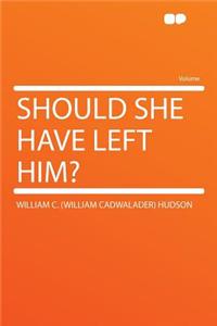 Should She Have Left Him?