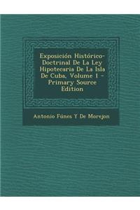 Exposicion Historico-Doctrinal de La Ley Hipotecaria de La Isla de Cuba, Volume 1