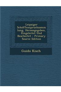 Leipziger Schoffenspruchsammlung, Herausgegeben, Eingeleitet Und Bearbeitet