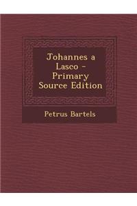 Johannes a Lasco - Primary Source Edition