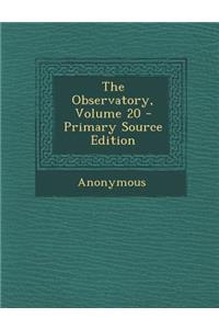 The Observatory, Volume 20 - Primary Source Edition
