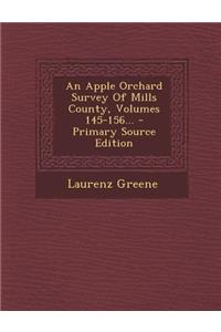 An Apple Orchard Survey of Mills County, Volumes 145-156...