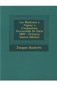 Les Machines a Vapeur A L'Exposition Universelle de Paris 1889