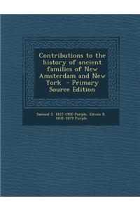 Contributions to the History of Ancient Families of New Amsterdam and New York