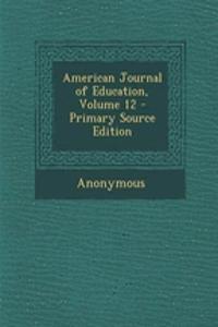 American Journal of Education, Volume 12