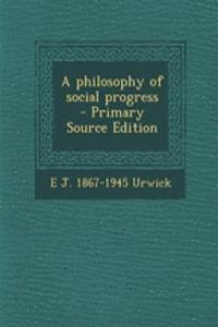 A Philosophy of Social Progress - Primary Source Edition
