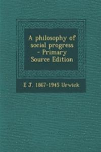 A Philosophy of Social Progress - Primary Source Edition