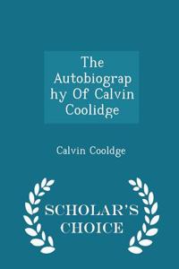The Autobiography of Calvin Coolidge - Scholar's Choice Edition